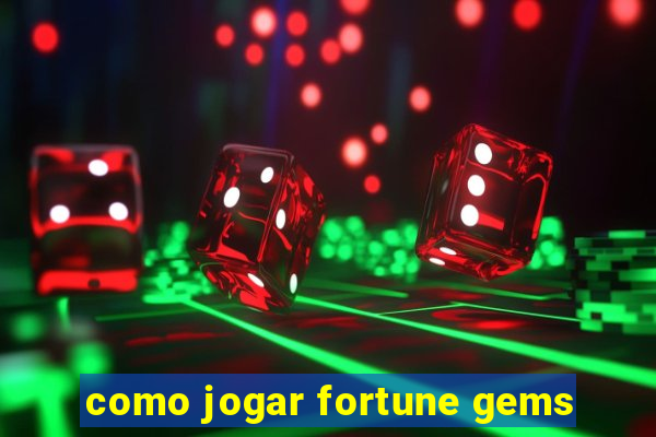 como jogar fortune gems